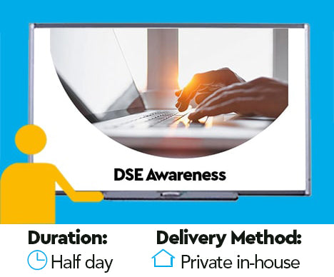 Display Screen Equipment (DSE) Awareness Course